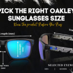 Pick The Right Oakley Sunglasses Size | Know the Sunglasses Before You Buy